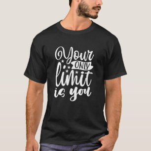 T-shirt Votre Seule Limite Est Vous Citation motivationn