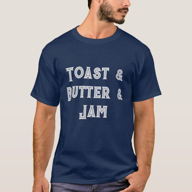 T-shirt Votre texte alimentaire favori Toast & Butter & Ja (Devant)