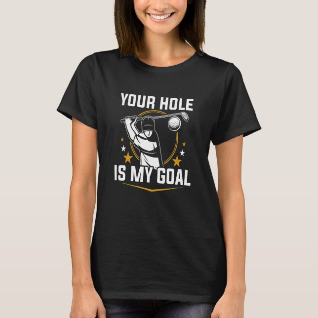 T-shirt Votre Trou est Mon Objectif (Devant)