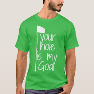 T-shirt votre trou est mon objectif
