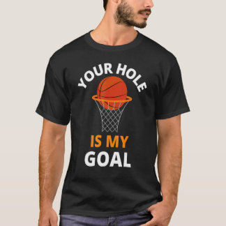 T-shirt Votre trou est mon objectif Drôle de panier de bas