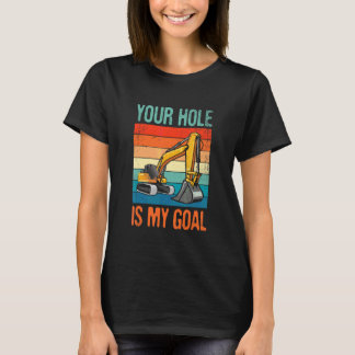 T-shirt Votre trou est mon objectif pour tous les ouvriers