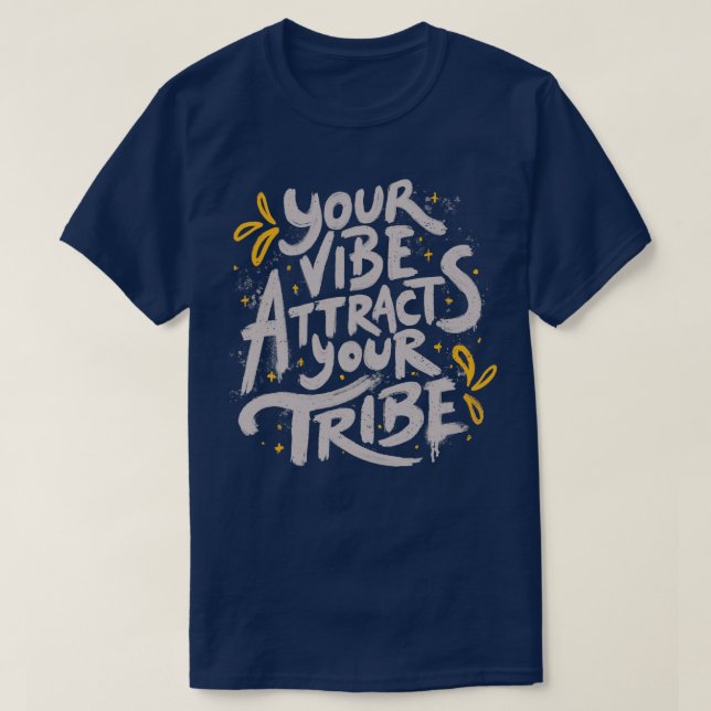 T-shirt Votre Vibe attire votre tribu par Tobe Fonseca (Design devant)