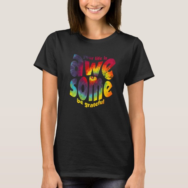 T-shirt Votre Vie Est Magnifique Soyez Grateful Tie Dye Mo (Devant)