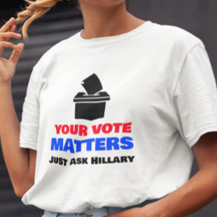 T-shirt Votre vote compte demander à Hillary