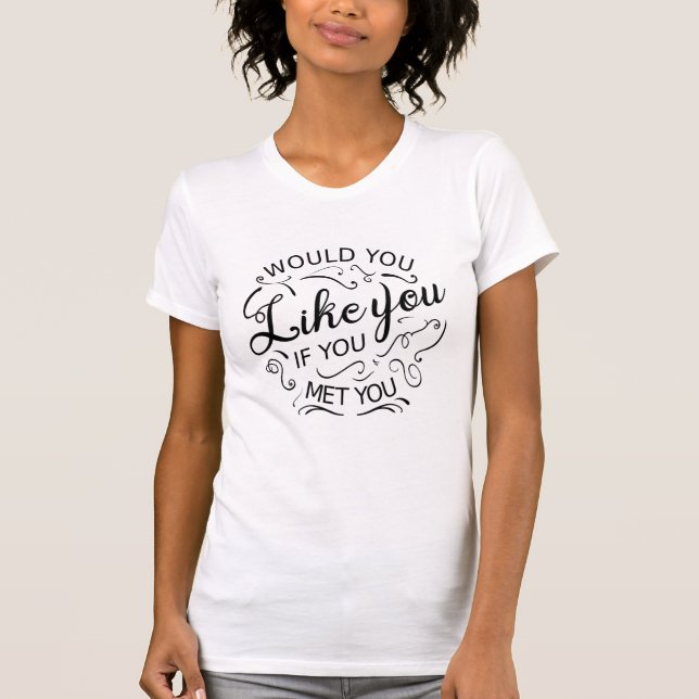 T-shirt Voudriez-vous que vous vous rendiez si vous vous y (Devant)