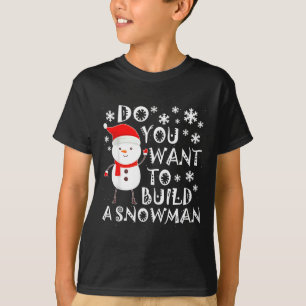 T-shirt Voulez-Vous Construire Un Bonhomme De Neige Douce