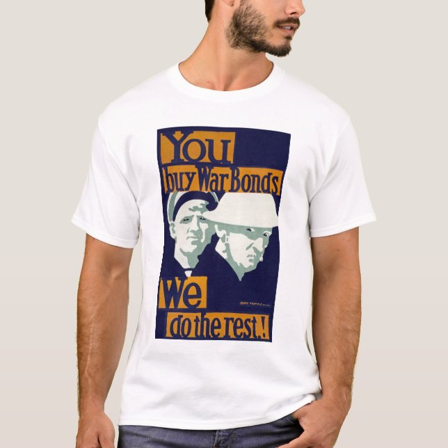 T-shirt Vous achetez des obligations de guerre, nous faiso (Devant)