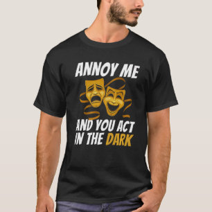 T-shirt Vous Agissez Dans L'Obscurité Pour Les Amateurs De