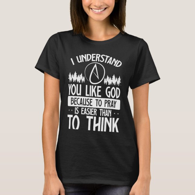 T-shirt Vous aimez Dieu parce que prier est plus facile qu (Devant)