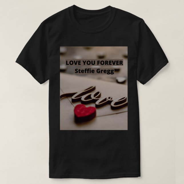 T-shirt Vous aimez toujours Steffie Gregg pour vous (Design devant)
