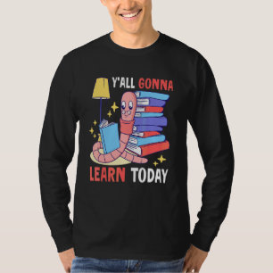 T-shirt Vous allez apprendre aujourd'hui avec un ver pour