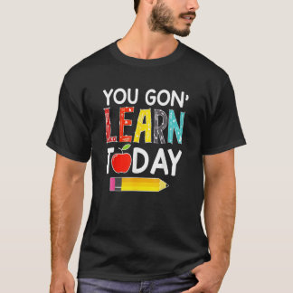 T-shirt Vous Allez Apprendre Aujourd'Hui Enseignant Retour