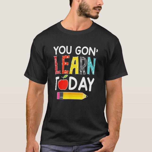 T-shirt Vous Allez Apprendre Aujourd'Hui Enseignant Retour (Devant)