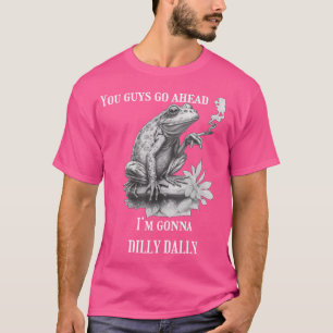 T-shirt Vous Allez, Je Vais Dilly Dally Frog