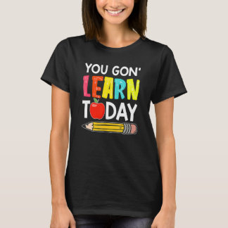 T-shirt Vous Alliez Apprendre Aujourd'hui Premier Jour D'