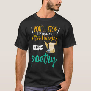 T-shirt Vous arrêterez de me haïr Poète poésie