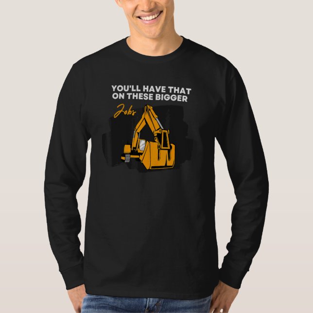 T-shirt Vous aurez cela sur ces plus gros travaux 7 (Devant)