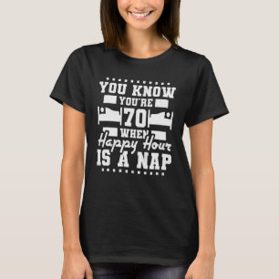T-shirt Vous avez 70 ans quand Happy Hour est un Nap 70e