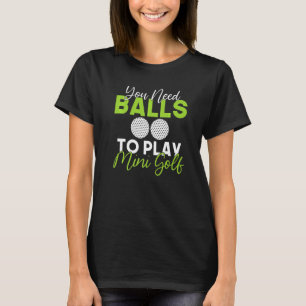 T-shirt Vous avez besoin de balles pour jouer au mini-golf