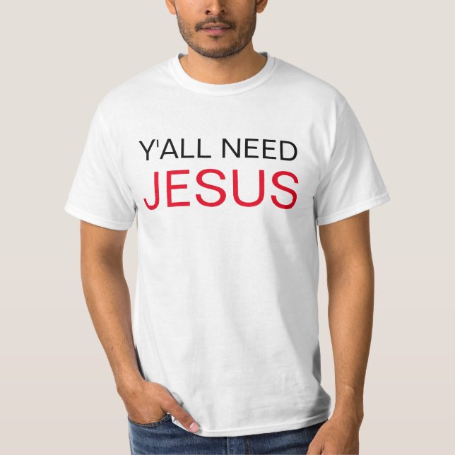 T-shirt Vous avez besoin de Jésus (Devant)