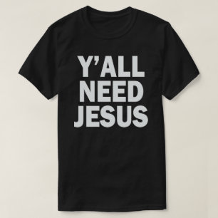 T-SHIRT VOUS AVEZ BESOIN DE JÉSUS