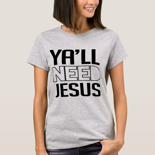 T-shirt Vous avez besoin de Jésus (Devant)