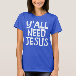 T-SHIRT VOUS AVEZ BESOIN DE JÉSUS