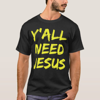 T-shirt Vous avez besoin de Jésus chrétien