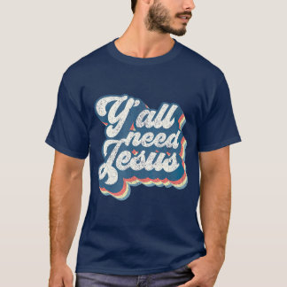 T-shirt Vous avez besoin de Jésus chrétien Rétro les année