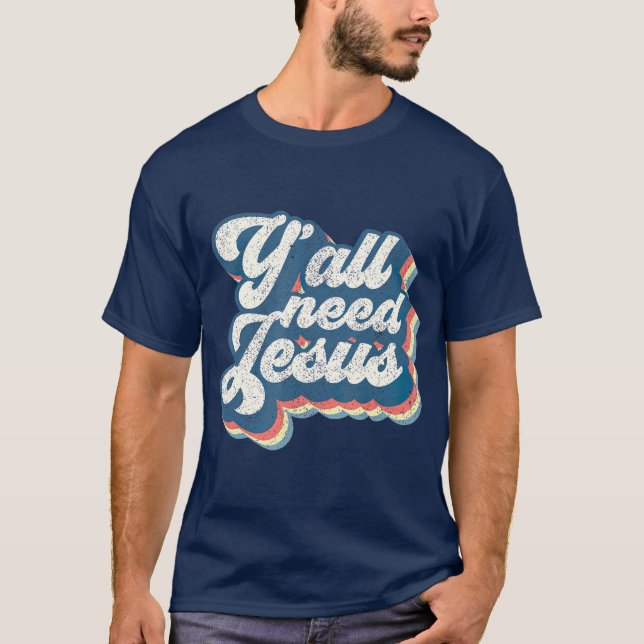 T-shirt Vous avez besoin de Jésus chrétien Rétro les année (Devant)