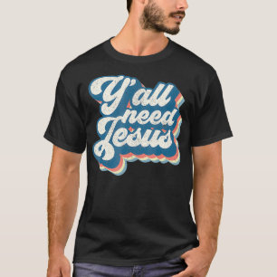 T-shirt Vous avez besoin de Jésus chrétien Rétro les année