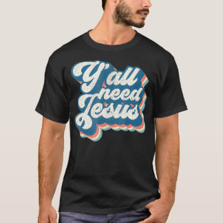 T-shirt Vous avez besoin de Jésus chrétien Rétro les année