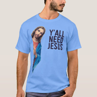 T-shirt Vous avez besoin de Jésus drôle Jésus regarde mème