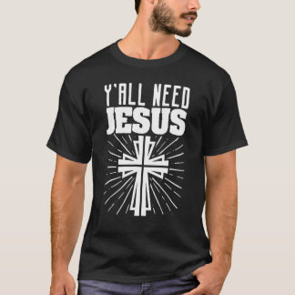 T-shirt Vous avez besoin de Jésus Religion chrétienne Fait