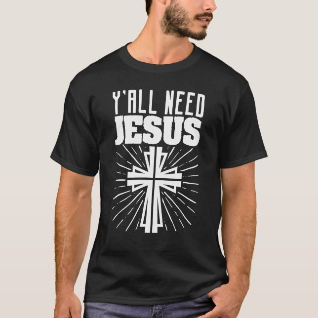 T-shirt Vous avez besoin de Jésus Religion chrétienne Fait (Devant)
