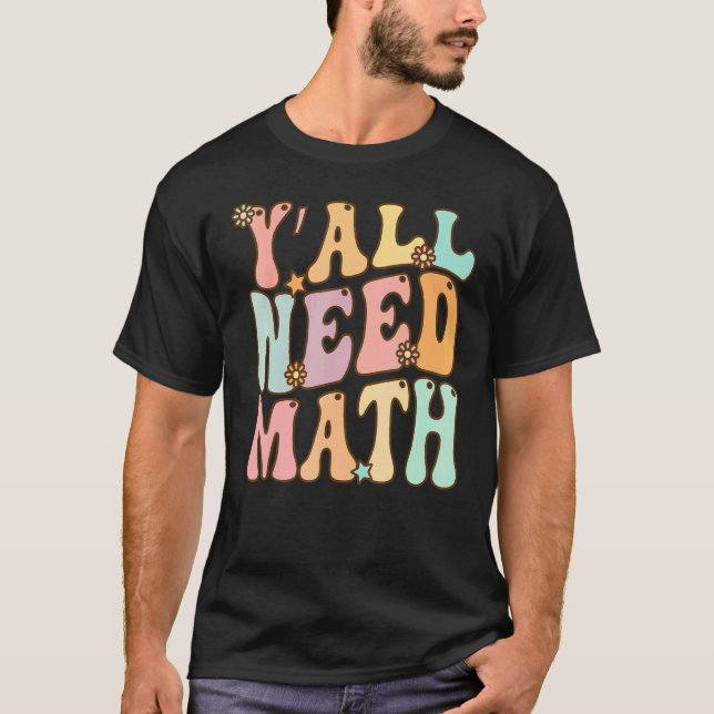 T-shirt Vous avez besoin de mathématiques math couleur pas (Devant)