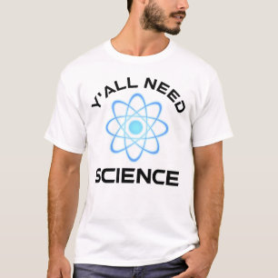 T-shirt Vous avez besoin de science