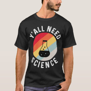 T-shirt Vous avez besoin de science chimie Biologie Physiq