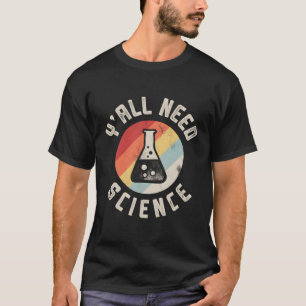 T-shirt Vous avez besoin de science chimie Biologie Physiq