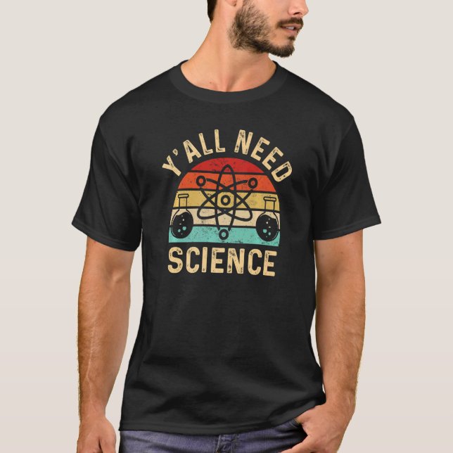 T-shirt Vous avez besoin de sciences Retro enseignant Étud (Devant)