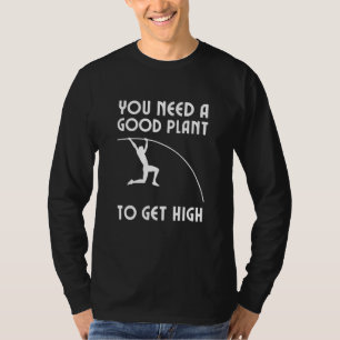 T-shirt Vous Avez Besoin D'Un Bon Plante Pour Obtenir Une