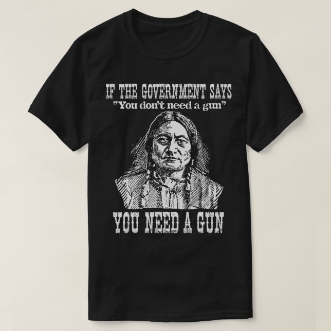 T-shirt Vous avez besoin d'un pistolet Sitting Bull Pro2nd (Design devant)