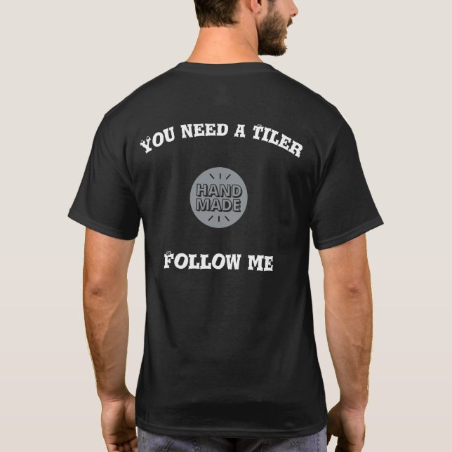 T-shirt Vous avez besoin d'un Tiler... Suivez-moi (Dos)