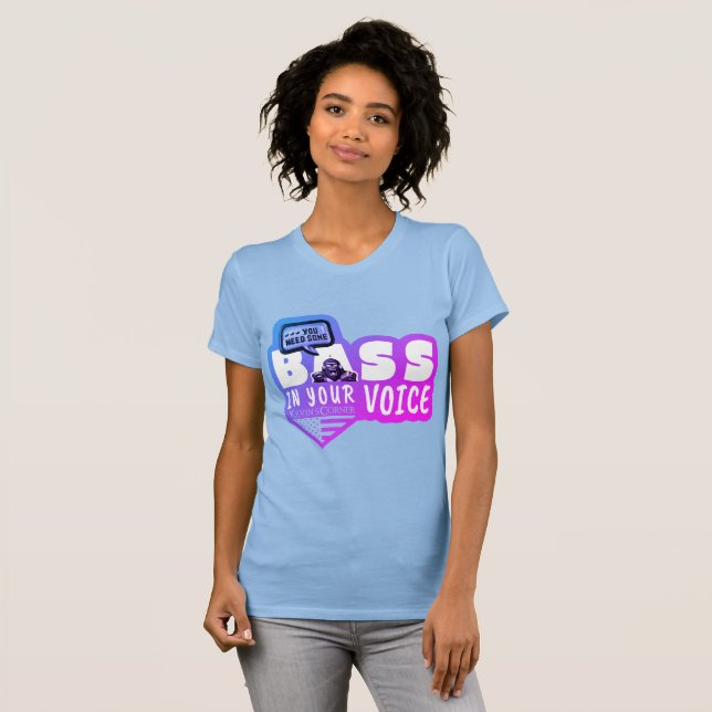 T-shirt Vous avez besoin d'une base dans votre voix (Devant entier)