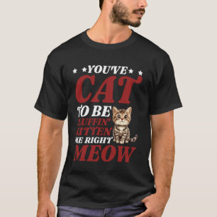 T-shirt Vous avez Cat To Be Fluffin' Kitten Moi Tout De Su