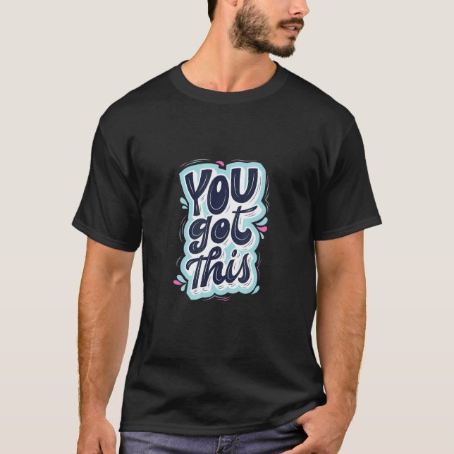 T-shirt Vous Avez Cela Je Crois En Vous Motivationnel (Devant)