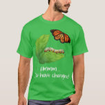 T-shirt Vous Avez Changé Papillon Lover Papillons Entomo<br><div class="desc">Vous Avez ChangedButterfly Lover Butterflies Entomologiste.</div>