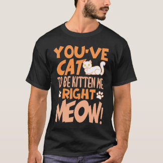 T-shirt Vous avez chat de me faire des câlins tout de suit