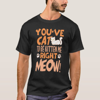 T-shirt Vous avez chat de me faire minou juste maintenant